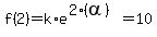 f%282%29=k%2Ae%5E%282%28alpha%29%29=10