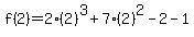 f(2) = 2(2)^3+7(2)^2-2-1
