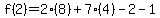 f(2) = 2(8)+7(4)-2-1