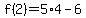 f%282%29+=+5%2A4+-+6+++