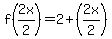 f%282x%2F2%29=2%2B%282x%2F2%29