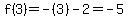 f%283%29=-%283%29-2=-5