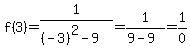 f%283%29=1%2F%28%28-3%29%5E2-9%29=1%2F%289-9%29=1%2F0