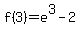 f%283%29=e%5E3-2
