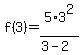 f%283%29+=+5%2A3%5E2+%2F+%283+-+2%29