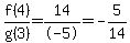 f%284%29%2Fg%283%29=14%2F-5=-5%2F14
