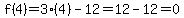 f%284%29=3%284%29-12=12-12=0