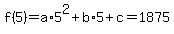 f%285%29=a%2A5%5E2%2Bb%2A5%2Bc=1875