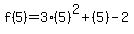 f%285%29+=+3%2A%285%29%5E2+%2B+%285%29+-+2