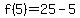 f%285%29+=+25+-+5
