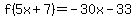 f%285x%2B7%29=-30x-33