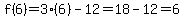 f%286%29=3%286%29-12=18-12=6