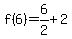 f%286%29+=+6%2F2+%2B+2