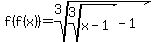 f%28f%28x%29%29=+root%283%2Croot%283%2Cx-1%29-1%29