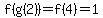 f%28g%282%29%29=f%284%29=1