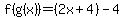 f%28g%28x%29%29=%282x%2B4%29-4
