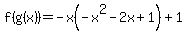 f%28g%28x%29%29=-x%28-x%5E2-2x%2B1%29%2B1