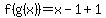 f(g(x))=x-1+1