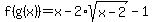 f%28g%28x%29%29=x-2%2Asqrt%28x-2%29-1