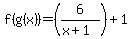 f%28g%28x%29%29+=+%286%2F%28x%2B1%29%29+%2B+1+