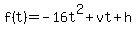f(t) = -16t^2 + vt + h