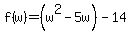 f(w)=(w^2-5w)-14