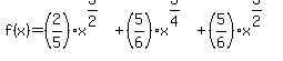 f%28x%29=%282%2F5%29x%5E%283%2F2%29%2B%285%2F6%29x%5E%283%2F4%29%2B%285%2F6%29x%5E%283%2F2%29