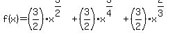 f%28x%29=%283%2F2%29x%5E%283%2F2%29%2B%283%2F2%29x%5E%283%2F4%29%2B%283%2F2%29x%5E%282%2F3%29