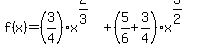 f%28x%29=%283%2F4%29x%5E%282%2F3%29%2B%285%2F6%2B3%2F4%29x%5E%283%2F2%29