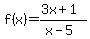 f(x)=(3x+1)/(x-5)
