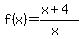 f%28x%29=%28x%2B4%29%2F%28x%29