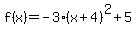 f(x)= -3(x+4)^2 + 5