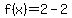 f%28x%29=2+-2