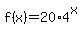 f%28x%29=20%2A4%5Ex
