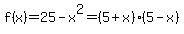 f%28x%29=25-x%5E2=%285%2Bx%29%285-x%29