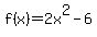 f(x)=2x^2-6