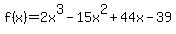 f%28x%29=2x%5E3-15x%5E2%2B44x-39