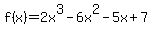 f(x)=2x^3-6x^2-5x+7