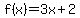 f(x)=3x+2