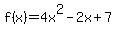 f(x)=4x^2-2x+7