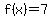 f%28x%29=7