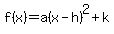 f(x)=a(x-h)^2+k