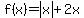 f%28x%29=abs%28x%29%2B2x