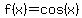 f%28x%29=cos%28x%29
