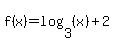 f%28x%29=log%283%2C%28x%29%29%2B2
