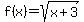f%28x%29=sqrt%28x%2B3%29