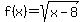 f%28x%29=sqrt%28x-8%29