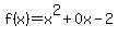 f%28x%29=x%5E2+%2B+0x+-2