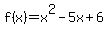 f%28x%29=x%5E2+-+5x+%2B+6
