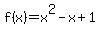 f(x)=x^2-x+1